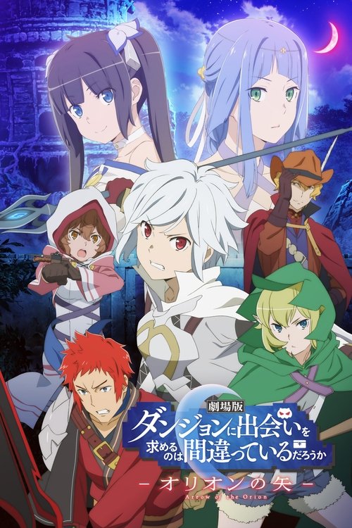Nonton Is It Wrong to Try to Pick Up Girls in a Dungeon?: Arrow of the Orion 2019 Sub Indo