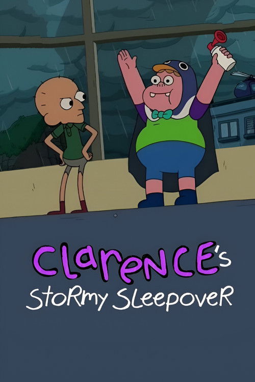 Nonton Clarence’s Stormy Sleepover 2017 Sub Indo